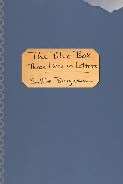 The Blue Box: Three Lives in Letters by Sallie Bingham