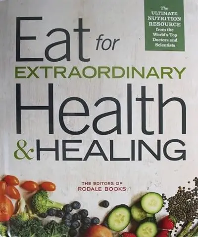 Eat for Extraordinary Health & Healing by The Editors of Rodale Books
