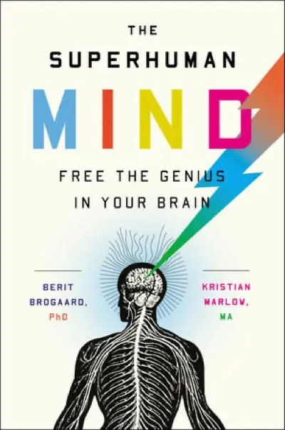 The Superhuman Mind by Berit Brogaard and Kristian Marlow