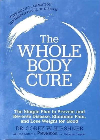 The Whole Body Cure by Dr. Corey W. Kirshner with Catherine Knepper